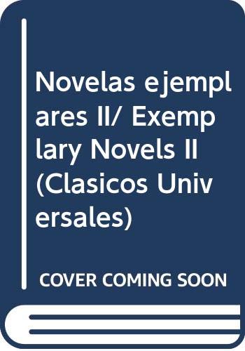 Beispielbild fr Novelas ejemplares II/ Exemplary Novels II (Clasicos Universales) (Spanish Edition) zum Verkauf von Midtown Scholar Bookstore