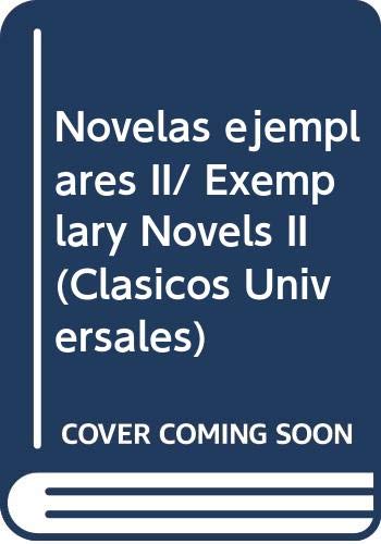 Stock image for Novelas ejemplares II/ Exemplary Novels II (Clasicos Universales) (Spanish Edition) for sale by Midtown Scholar Bookstore