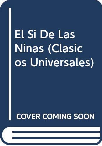 Beispielbild fr El Si De Las Ninas (Clasicos Universales) zum Verkauf von Bahamut Media