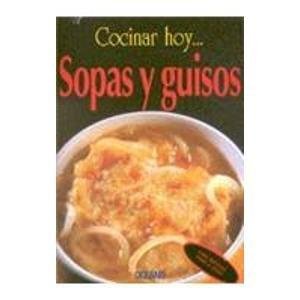 Stock image for Cocinar Hoy Sopas Y Guisos / Cooking Today's Soups & Stews (Cocinar Hoy (oceano Ambar)) for sale by medimops