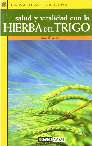 Salud Y Vitalidad Con LA Hierba Del Trigo (9788449415876) by Wigmore, Ann