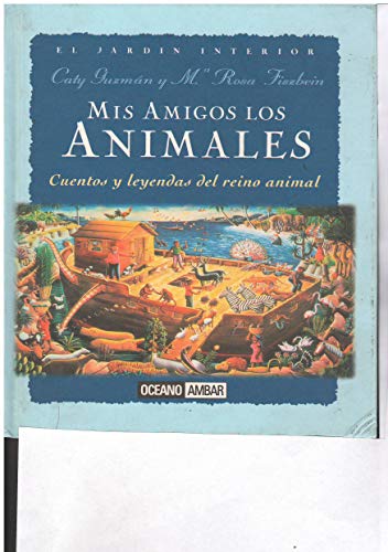 Stock image for Mis amigos los animales : cuentos y leyendas del reino animal (Jardin Interior (oceano)) for sale by Antiquariat Armebooks