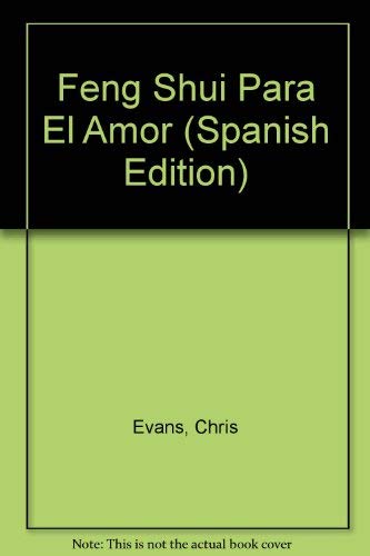Feng Shui Para El Amor (Spanish Edition) (9788449418099) by Evans, Chris