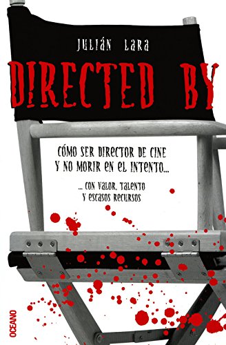Imagen de archivo de DIRECTED BY .: Consejos y advertencias para futuros directores de cine (Cine Y Artes Escenicas) (Spanish Edition) a la venta por dsmbooks