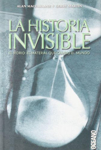 9788449426933: La historia invisible : el vidrio : el material que cambi el mundo
