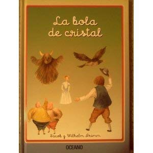 La Bola De Cristal (Cuentos interactivos) (Spanish Edition) (9788449428975) by Grimm, Jacob; Grimm, Wilhelm; Jimenez Hernandez, Miguel