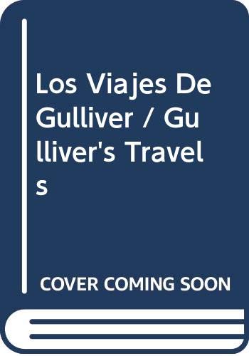 Los Viajes De Gulliver / Gulliver's Travels (Spanish Edition) (9788449501050) by Swift, Jonathan