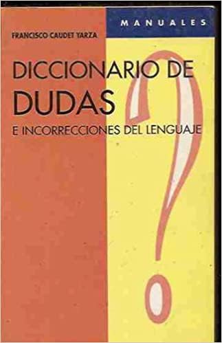 Imagen de archivo de Diccionario de dudas e incorrecciones del lenguaje Francisco Caudet Yarza a la venta por VANLIBER