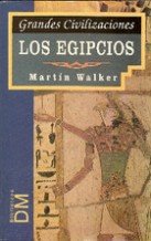 Egipcios, Los - Grandes Civilizaciones - (Spanish Edition) (9788449501746) by Martin Walker