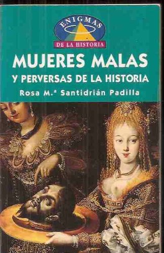 Mujeres malas y perversas de la historia - Rosa Santidrian Padilla