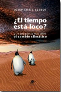 Imagen de archivo de El tiempo est loco? : y 74 preguntas ms sobre el cambio climtico a la venta por Comprococo