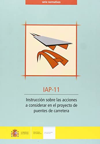 Imagen de archivo de INSTRUCCIN SOBRE LAS ACCIONES A CONSIDERAR EN EL PROYECTO DE PUENTES DE CARRETERA. IAP-11. (2 EDIC a la venta por Zilis Select Books