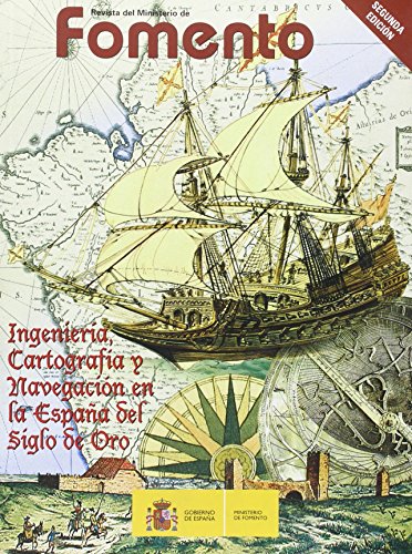 Stock image for INGENIERA, CARTOGRAFA Y NAVEGACIN EN LA ESPAA DEL SIGLO DE ORO. REVISTA EXTR for sale by Zilis Select Books