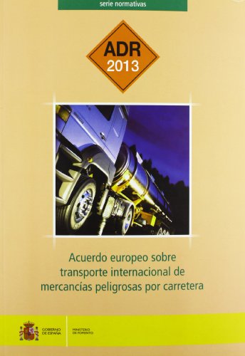 Imagen de archivo de ACUERDO EUROPEO SOBRE TRANSPORTE INTERNACIONAL DE MERCANCAS PELIGROSAS POR CARRETERA. ADR 2013. ACUERDO EUROPEO SOBRE TRANSPORTE INGTERNACIONAL DE MERCANCAS PELIGROSAS a la venta por Zilis Select Books