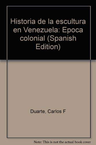 9788449931710: Historia de la escultura en Venezuela: Época colonial (Spanish Edition)