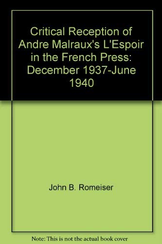 Stock image for Critical Reception of Andre Malraux's L'Espoir in the French Press: December 1937-June 1940 for sale by Magus Books Seattle