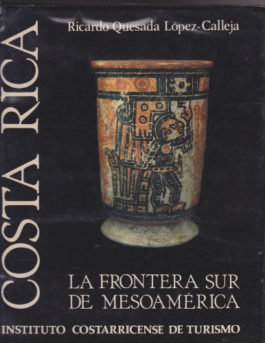 Costa Rica: La Frontera Sur De Mesoamerica.