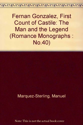 Fernan Gonzalez, First Count of Castile: The Man and The Legend