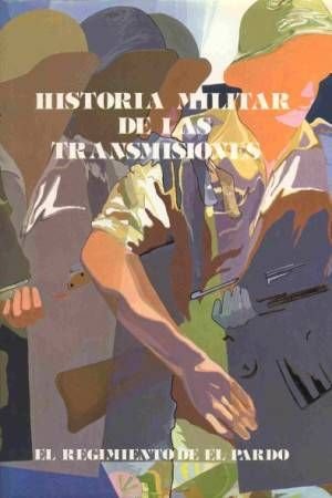 9788449944963: Historia militar de las transmisiones. El regimiento de el Pardo