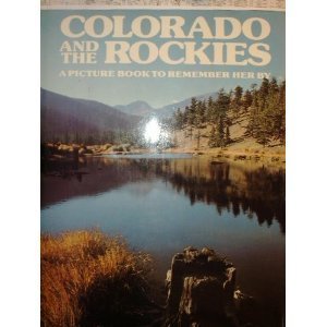 Imagen de archivo de Colorado and the Rockies a Picture Book to Remember Her By a la venta por Better World Books: West