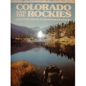 Stock image for Colorado and the Rockies a Picture Book to Remember Her By for sale by Better World Books: West