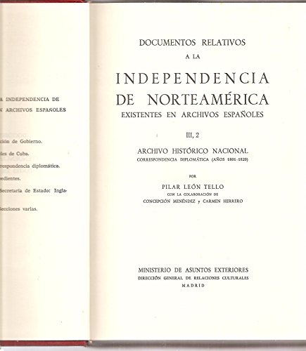 Documentos Relativos a la Independencia de Norteamerica Existentes en Archivos Espanoles