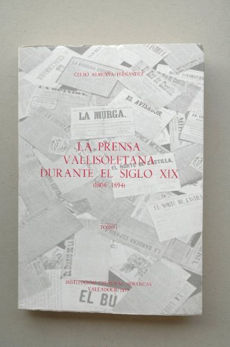 Beispielbild fr La prensa vallisoletana durante el siglo XIX: (1808-1894) (Publicaciones de la Excma. Diputacio?n de Valladolid) (Spanish Edition) zum Verkauf von Iridium_Books