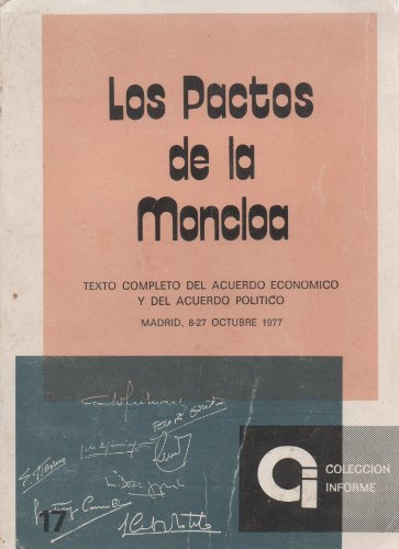 Los Pactos de la Moncloa. Teyto completo del Acuerdo Econimico y del Acuerdo Politico Madrid 8-27...