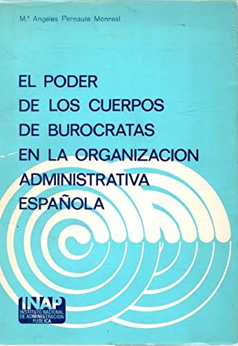 Beispielbild fr El poder de los cuerpos de buro?cratas en la organizacio?n administrativa espan?ola (Estudios administrativos) (Spanish Edition) zum Verkauf von Iridium_Books