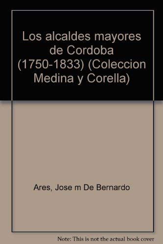 Beispielbild fr Los Alcaldes Mayores de Crdoba (1750-1833) zum Verkauf von Hilando Libros