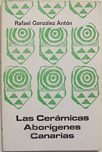 Las ceraÌmicas aboriÌgenes canarias (ColeccioÌn "Guagua") (Spanish Edition) (9788450034370) by GonzaÌlez AntoÌn, Rafael