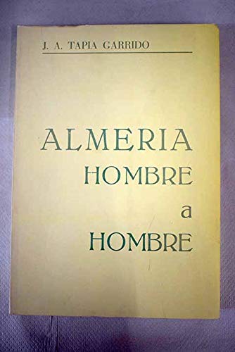 AlmeriÌa hombre a hombre (Spanish Edition) (9788450034684) by Tapia Garrido, JoseÌ Angel