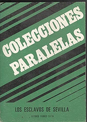 Los esclavos de Sevilla (Colecciones paralelas) (Spanish Edition) (9788450036121) by Franco Silva, Alfonso