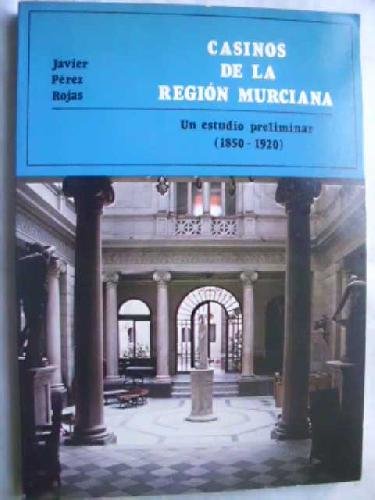 Imagen de archivo de CASINOS DE LA REGION MURCIANA. Un estudio preliminar (1850-1920) (Spanish Edition) a la venta por Librera Races