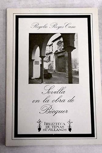 Sevilla en la obra de BeÌcquer (Biblioteca de temas sevillanos) (Spanish Edition) (9788450040968) by Gustavo Adolfo BÃ©cquer