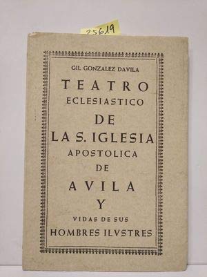 9788450042078: Teatro eclesiastico de la S. Iglesia Apostolica de Avila y vidas de sus hombres ilustres