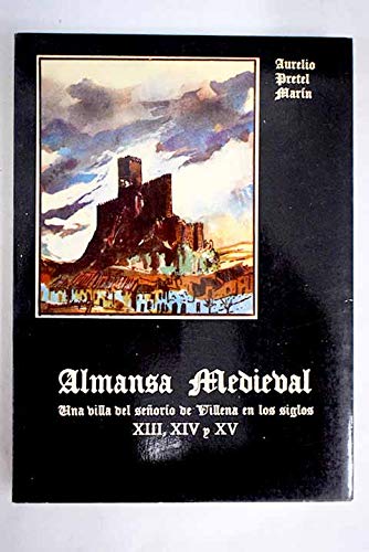 9788450045031: Almansa medieval: Una villa del seoro de Villena en los siglos XIII, XIV y XV