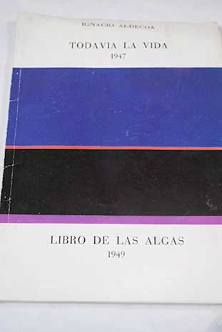 TODAVIA LA VIDA (1947). LIBRO DE LAS ALGAS (1949)