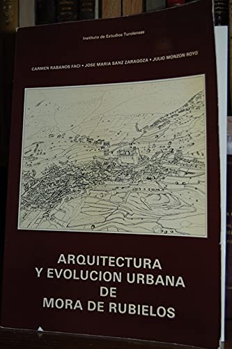 Beispielbild fr ARQUITECTURA Y EVOLUCION URBANA DE MORA DE RUBIELOS zum Verkauf von Prtico [Portico]