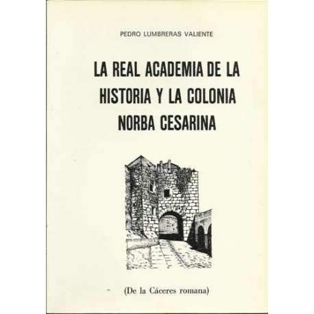 Imagen de archivo de La Real Academia de la Historia y la Colonia Norba Cesarina (Spanish Edition) a la venta por Iridium_Books