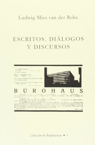 Escritos, diÃ¡logos y discursos (9788450050011) by Mies Van Der Rohe, Ludwig