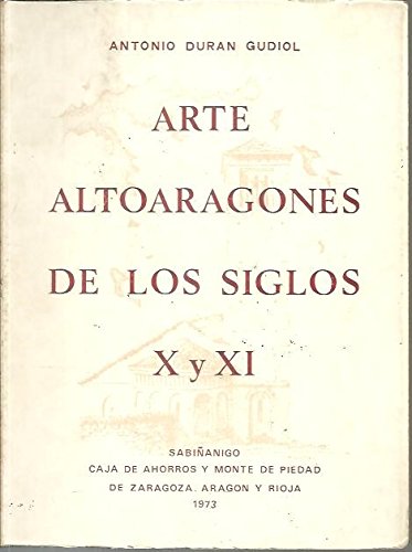 Imagen de archivo de Arte Altoaragones de los Siglos X y XI a la venta por Object Relations, IOBA