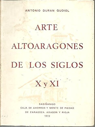 Stock image for Arte Altoaragones de los Siglos X y XI for sale by Object Relations, IOBA