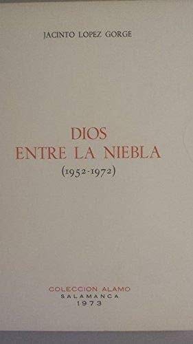 DIOS ENTRE LA NIEBLA (1952-1972) - López Gorge, Jacinto