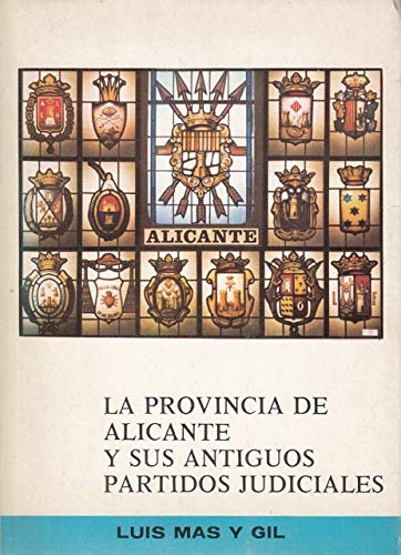 9788450064308: LA PROVINCIA DE ALICANTE Y SUS ANTIGUOS PARTIDOS JUDICIALES