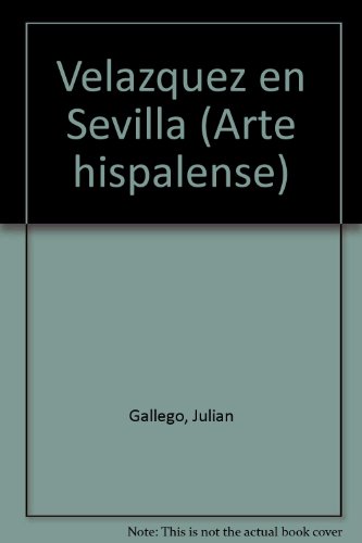 VelaÌzquez en Sevilla (Arte hispalense) (Spanish Edition) (9788450065138) by JuliÃ¡n Gallego