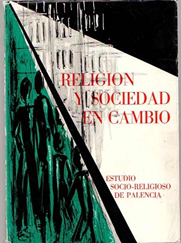 Stock image for Religin y sociedad en cambio. Estudio socio-religioso de Palencia. for sale by Librera Astarloa