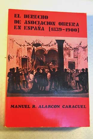 Stock image for El derecho de asociacin obrera en Espaa, 1839-1900 (Primera edicin) for sale by Libros Angulo