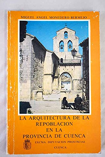 Imagen de archivo de La arquitectura de la repoblacin en la provincia de Cuenca a la venta por LibroUsado | TikBooks