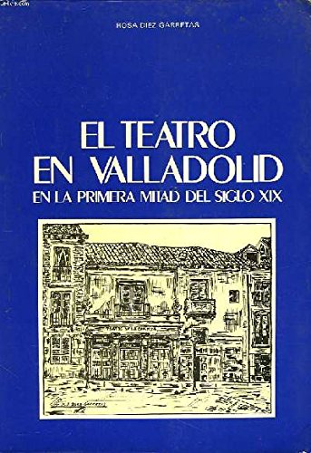 Beispielbild fr El teatro en Valladolid en la primera mitad del siglo XIX (Spanish Edition) zum Verkauf von Iridium_Books